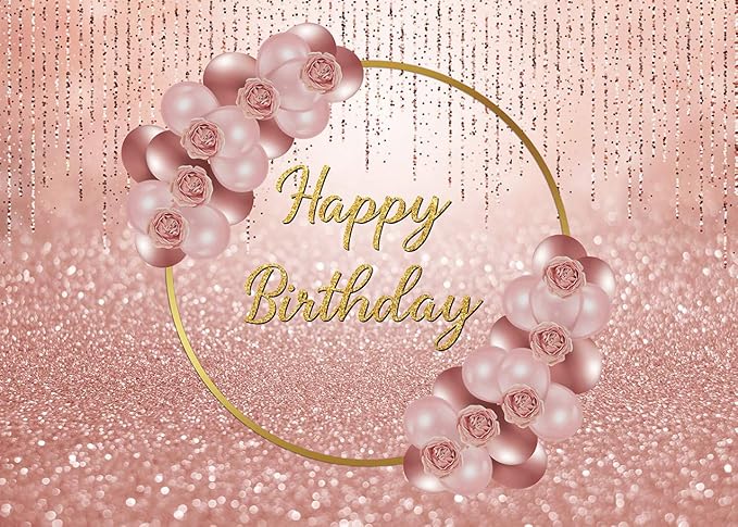 Pink Rose Gold Happy Birthday Backdrop Glitter Rose Gold Floral Balloon Bokeh Photography Background Girls Lady Sweet 16th 21th 30th Birthday Party Cake Table Photo Props 7x5FT